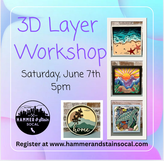 Saturday, June 7th @ 5pm-3D Layered Projects